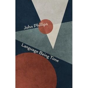 Language Being Time -- John Phillips